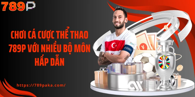 Chơi cá cược thể thao 789P với nhiều bộ môn hấp dẫn