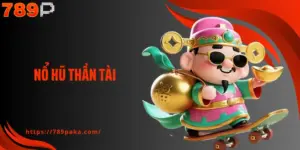 Nổ Hũ Thần Tài Tại 789p: Khám Phá Cách Chơi Và Tối Đa Hóa Cơ Hội Thắng Lớn