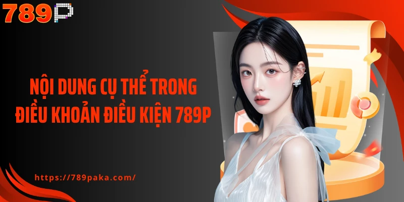 Nội dung cụ thể trong điều khoản điều kiện 789P